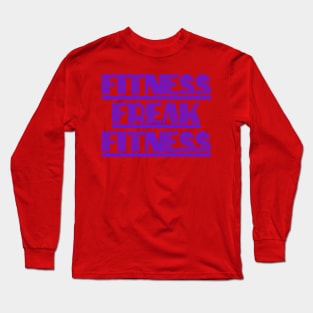 Fitness freak fitness Long Sleeve T-Shirt